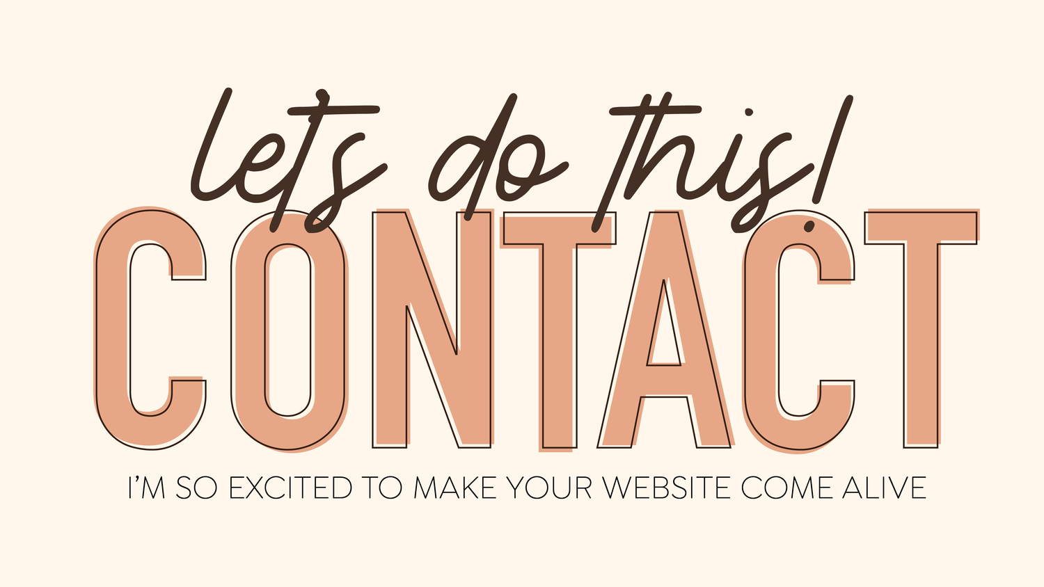 Contact page.  I'm so excited to make your website come alive.  Let's do this!