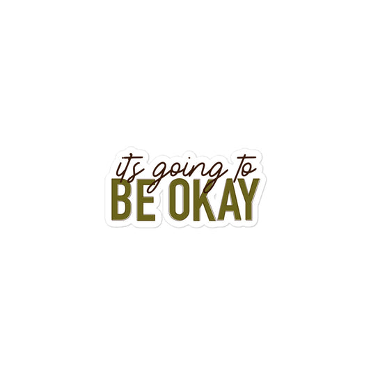 It's Going to Be Okay Sticker